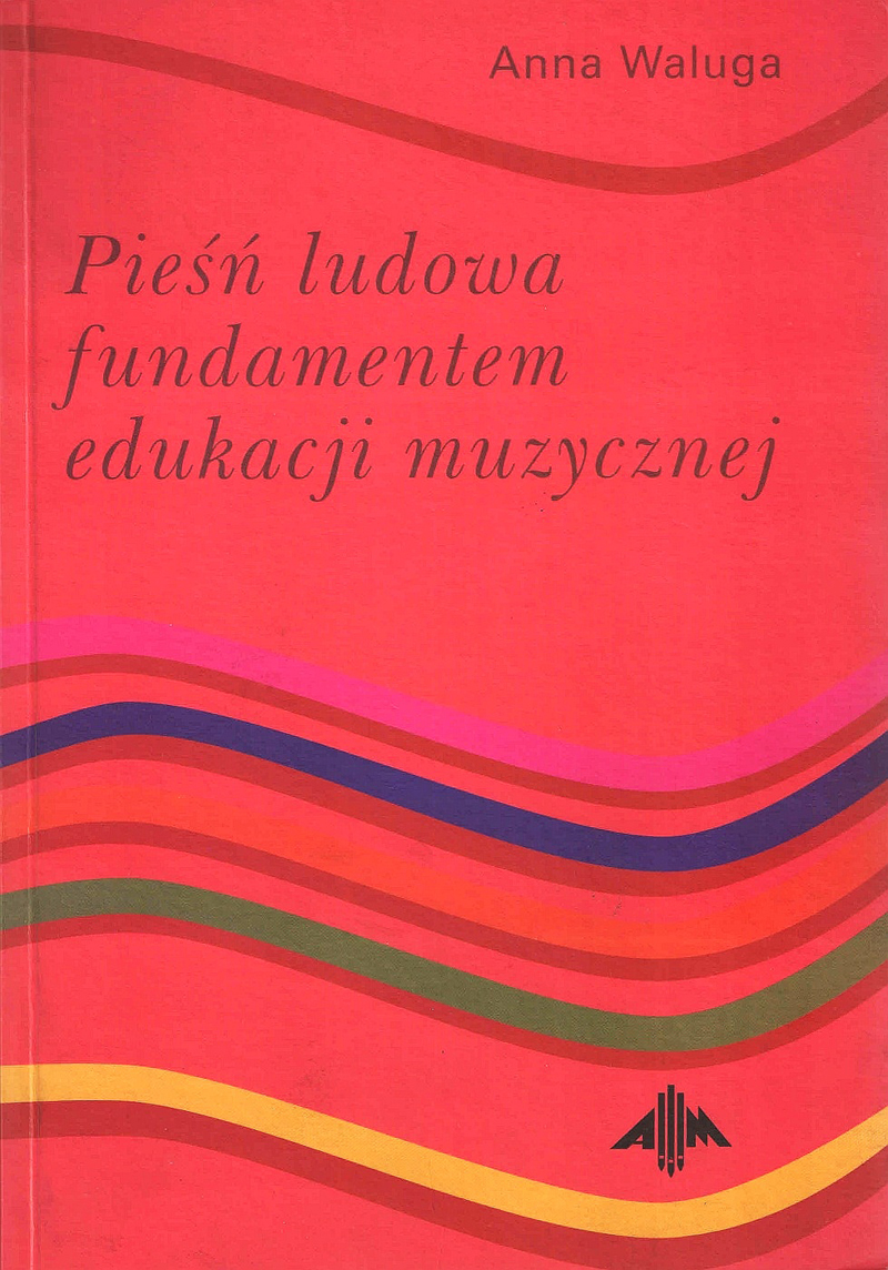 Pieśń ludowa fundamentem edukacji muzycznej