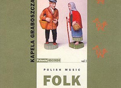 Kapela Graboszczanie. Polish Folk Music Vol.1