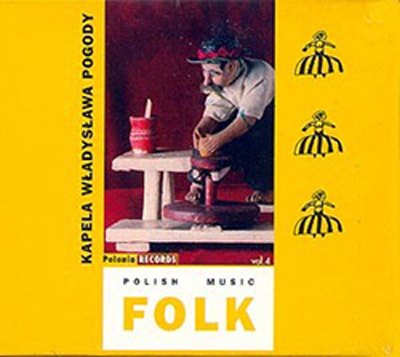 Kapela Wladyslawa Pogody. Polish Folk Music Vol.4