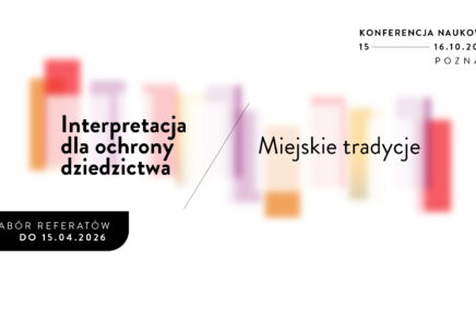 Interpretacja dla&nbsp;ochrony dziedzictwa. Miejskie tradycje – zaproszenie do&nbsp;udziału w&nbsp;konferencji