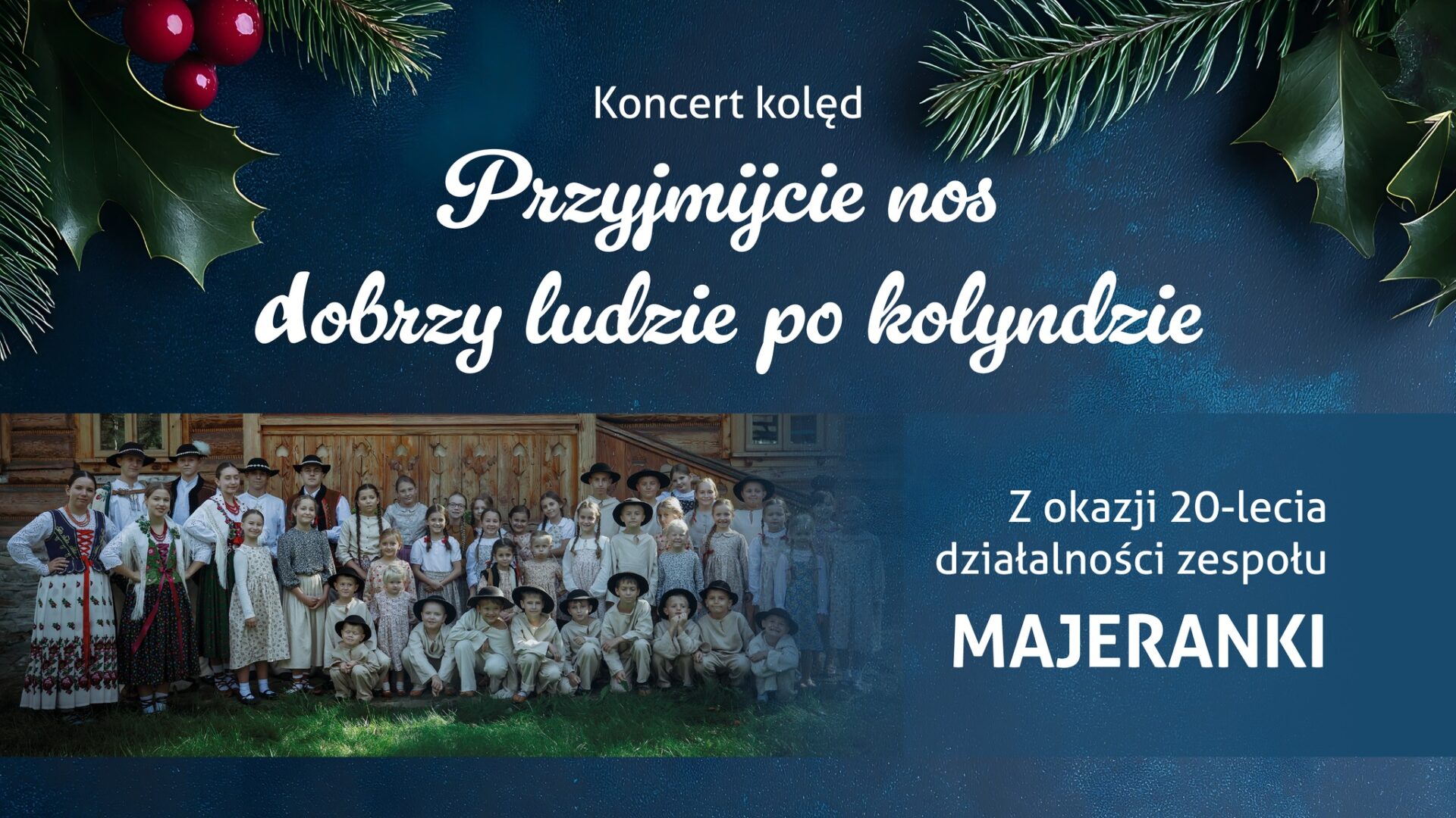 Koncert kolęd „Przyjmijcie nos dobrzy ludzie po&nbsp;kolyndzie”