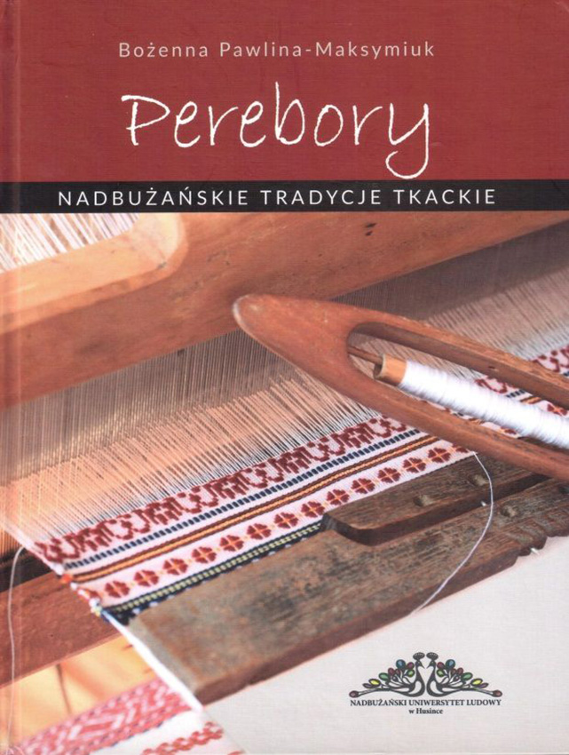 Nadbużańskie tradycje tkackie w&nbsp;albumie Bożenny Pawliny-Maksymiuk „Perebory”