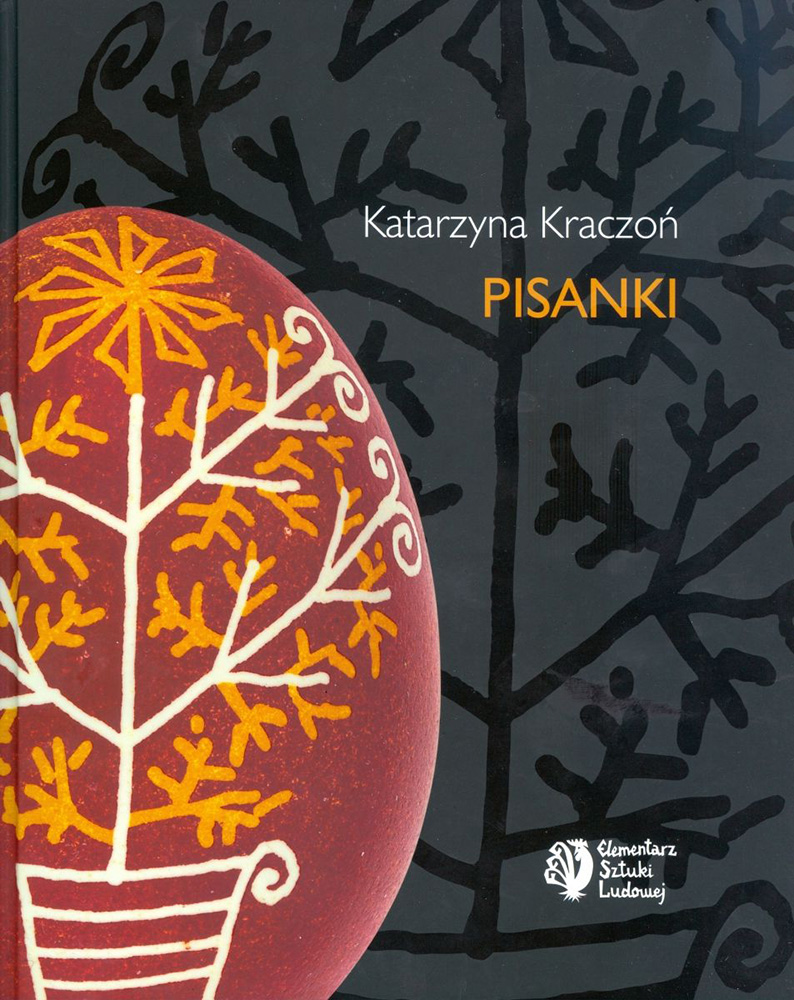Krótki kurs zdobienia jajek, czyli&nbsp;kilka słów o&nbsp;książce Katarzyny Kraczoń „Pisanki”