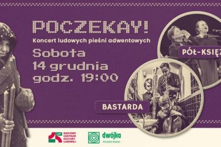 Poczekay!, czyli&nbsp;koncert ludowych pieśni adwentowych w&nbsp;Polskim Radiu
