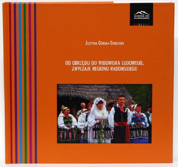 Od obrzędu do&nbsp;widowiska ludowego. Zwyczaje regionu radomskiego