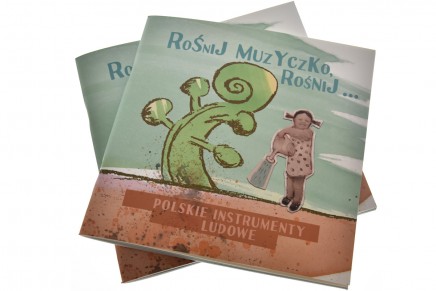 Rośnij muzyczko, rośnij… Książeczka dla&nbsp;dzieci o&nbsp;polskich instrumentach ludowych