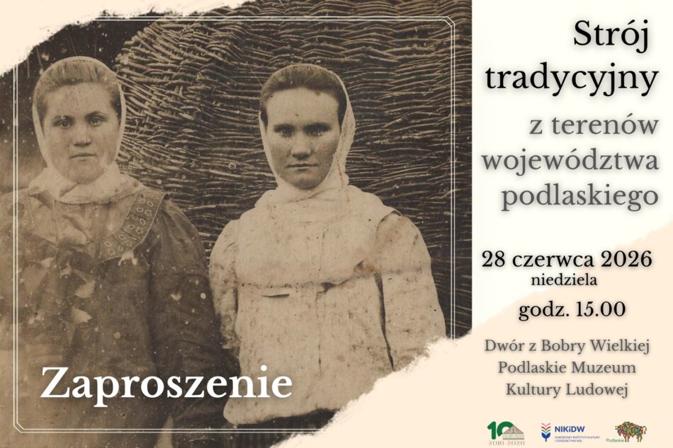 Tradycyjny strój Podlasia i&nbsp;Suwalszczyzny na&nbsp;nowej wystawie w&nbsp;Podlaskim Muzeum Kultury Ludowej