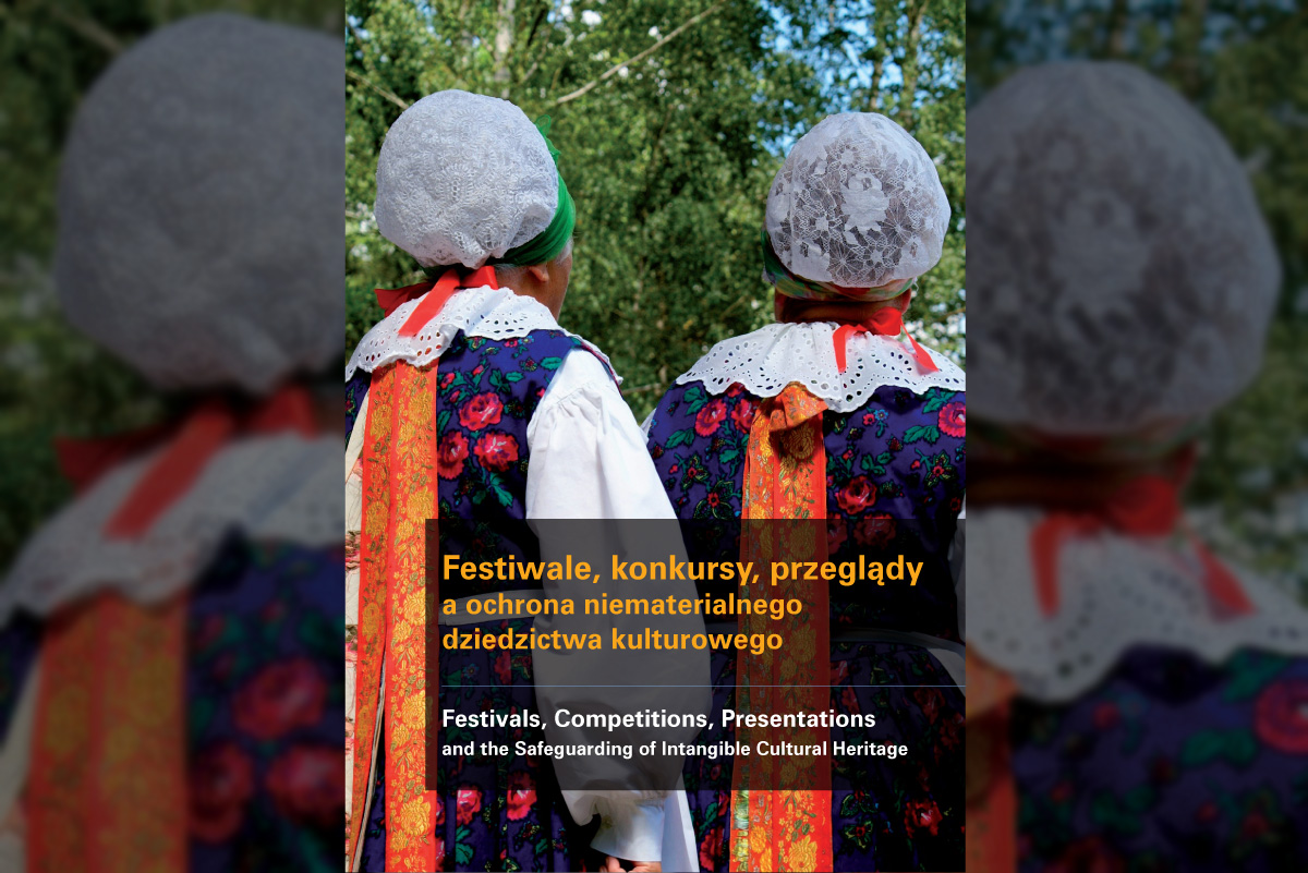 Festiwale, konkursy, przeglądy a ochrona niematerialnego dziedzictwa kulturowego Festiwale, konkursy, przeglądy a ochrona niematerialnego dziedzictwa kulturowego