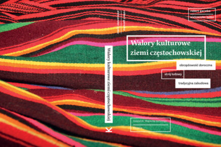 Walory kulturowe ziemi częstochowskiej – nowe wydawnictwo Walory kulturowe ziemi częstochowskiej – nowe wydawnictwo